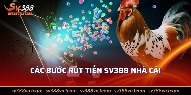 Rút Tiền Sv388 – Tận Hưởng Niềm Vui Cá Cược Chiến Thắng 1 Các bước rút tiền Sv388 nhà cái