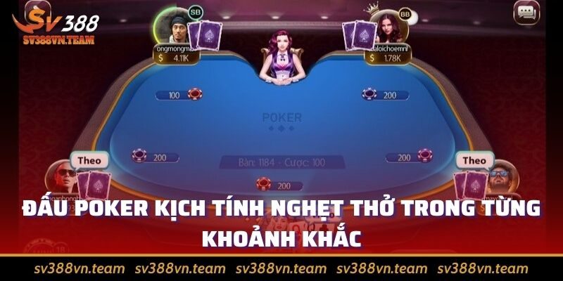 Casino online – Kênh cá cược hái tiền được quan tâm nhiều nhất 4 Đấu poker kịch tính nghẹt thở trong từng khoảnh khắc