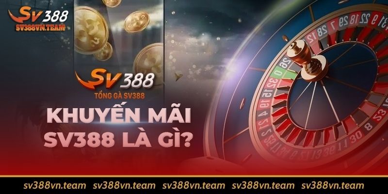 Khuyến Mãi Thành Viên Mới SV388 - Chắp Cánh Tân Thủ Bay Cao 1 Khuyến mãi thành viên mới là gì và lợi ích ra sao