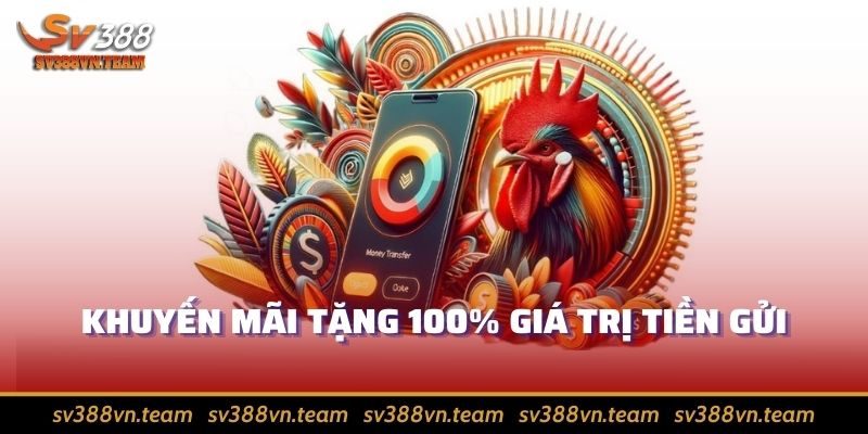 Khuyến Mãi Thành Viên Mới SV388 - Chắp Cánh Tân Thủ Bay Cao 3 Gửi tiền SV388 rinh liền tay 100% khoản nạp