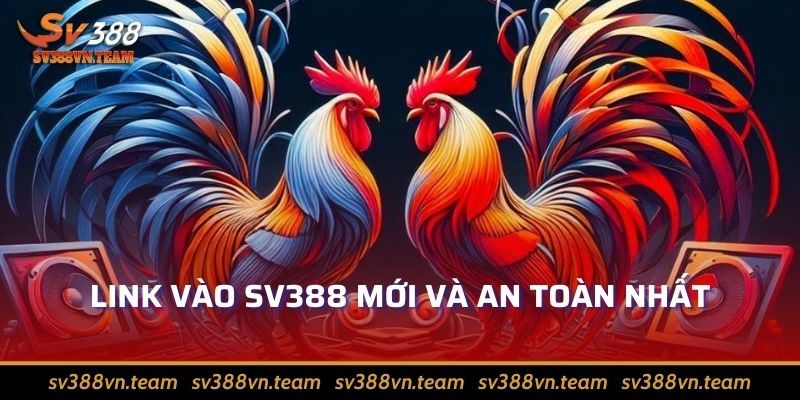 Link Vào Sv388 – Cập Nhật Link Vào Nhà Cái, Chuẩn Nhất 2024 1 Link vào Sv388 mới và an toàn nhất