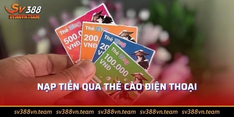 Nạp Tiền Sv388 – Hướng Dẫn Gửi Tiền Nhanh, Nhận Ngay Ưu Đãi 3 Nạp tiền qua thẻ cào điện thoại
