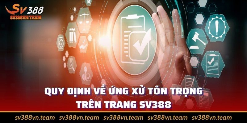 Điều khoản và Điều kiện 3 Quy định về ứng xử tôn trọng trên trang SV388