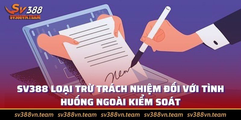 Miễn trừ trách nhiệm 3 SV388 loại trừ trách nhiệm đối với tình huống ngoài kiểm soát