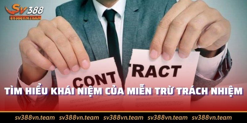 Miễn trừ trách nhiệm 1 Tìm hiểu khái niệm của miễn trừ trách nhiệm